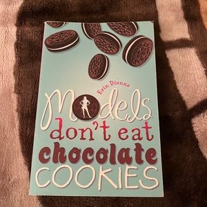 Book: Models Don’t Eat Chocolate Cookies by Erin Dionne
